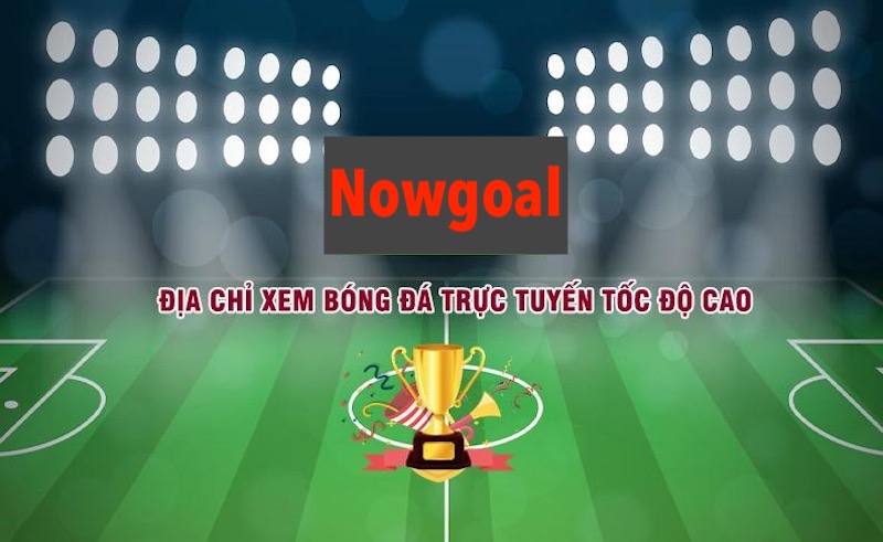 Nowgoal 106 Sứ mệnh, tầm nhìn của trang web Nowgoal