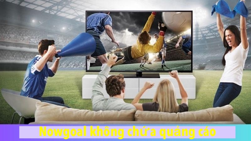 Nowgoal 107 Trực tiếp bóng đá tuyệt đối không quảng cáo