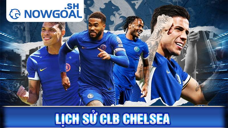 CLB Chelsea: Tiểu thích, danh hiệu cao quý của The Blues 1 Lịch sử CLB Chelsea