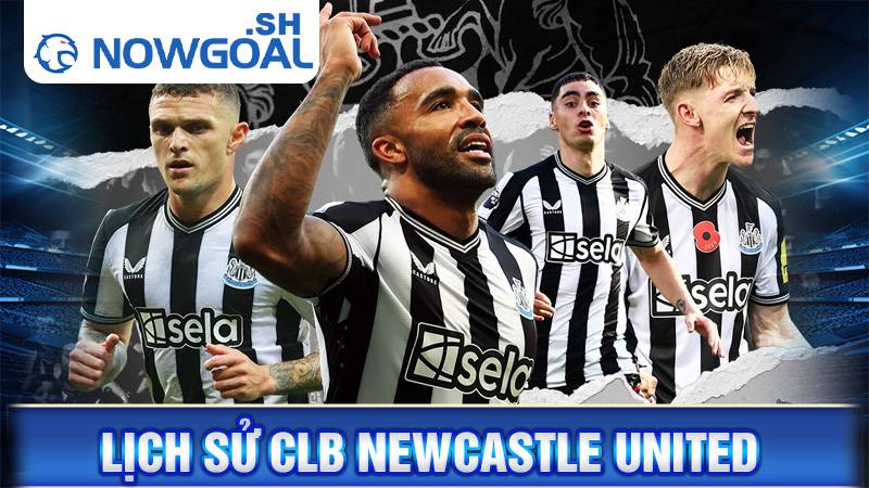 CLB Newcastle United: Lịch sử, danh hiệu của Chim Chích Choè 1 Lịch sử CLB Newcastle United