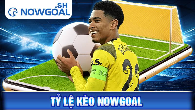 Tỷ lệ kèo Nowgoal | Bảng tỷ lệ kèo Hongkong, Malaysia trực tuyến 67 Tỷ lệ kèo Nowgoal